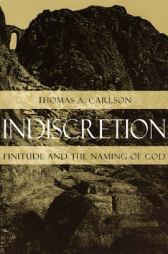 Indiscretion: Finitude and the Naming of God (Religion and Postmodernism) – GOOD