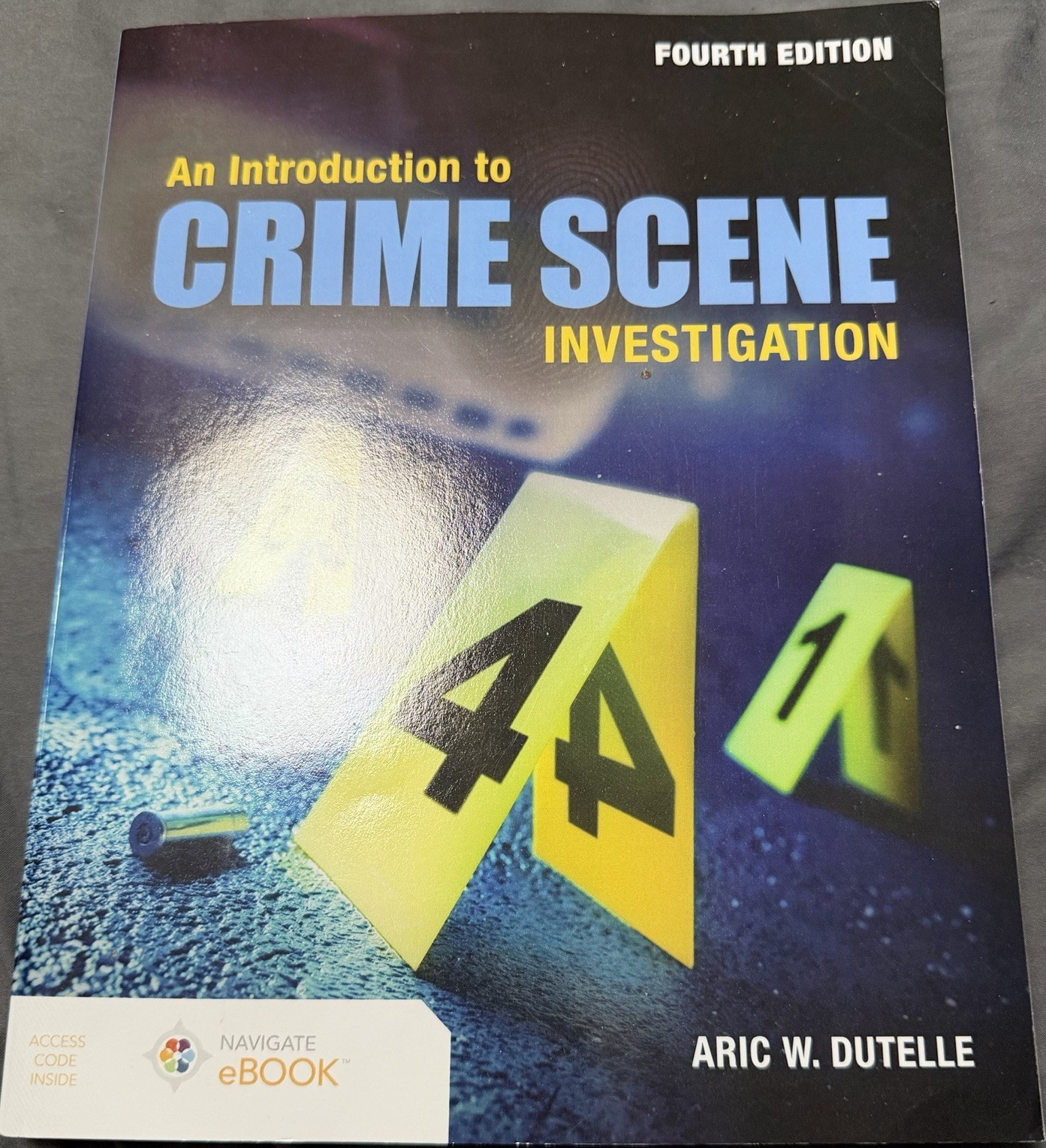 An Introduction to Crime Scene Investigation 4th Ed by Aric W. Dutelle