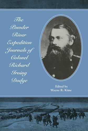 Powder River Expedition Journals of Colonel Richard Irving Dodge, Paperback b…