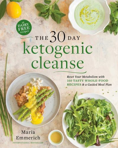30-Day Ketogenic Cleanse : Reset Your Metabolism with 160 Tasty Whole-Food…