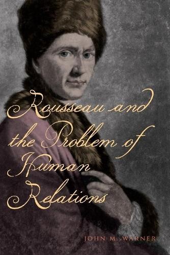 John M. Warner Rousseau and the Problem of Human Relatio (Paperback) (UK IMPORT)