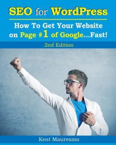 Seo for WordPress : How to Get Your Website on Page #1 of Google…fast!, Pap…