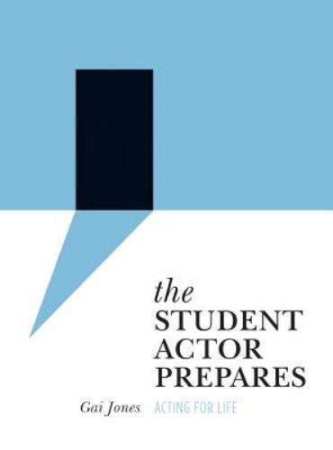 The Student Actor Prepares: Acting for Life (Theatre in Education)