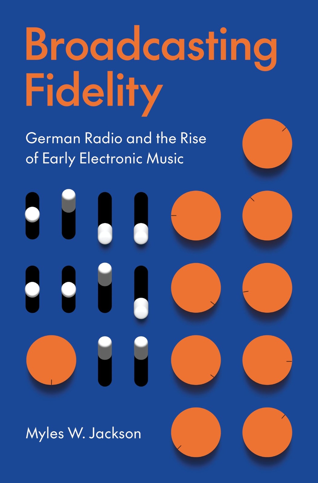 Broadcasting Fidelity: German Radio and the Ris, Jackson..