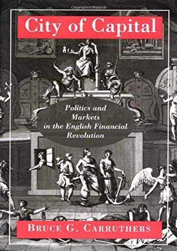 CITY OF CAPITAL: POLITICS AND MARKETS IN THE ENGLISH By Bruce G. Carruthers *VG*