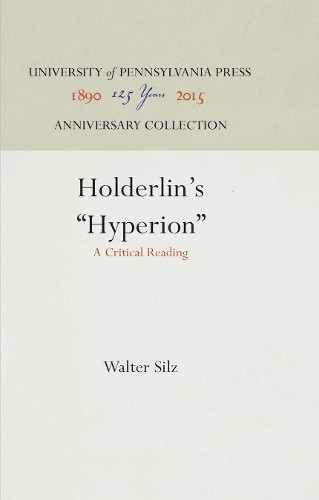 Walter Silz Hölderlin’s “Hyperion” (Hardback) Anniversary Collection
