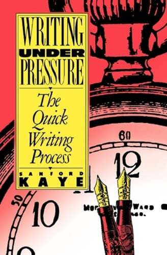 Writing Under Pressure by Sanford Kaye: Used