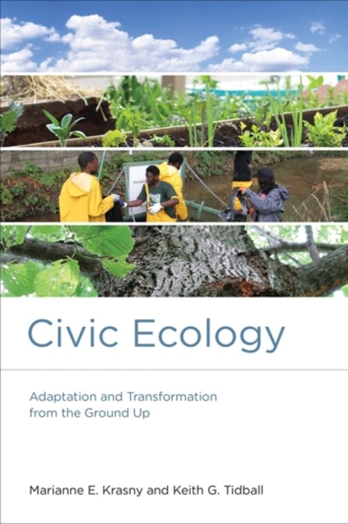 Civic Ecology : Adaptation and Transformation from the Ground Up