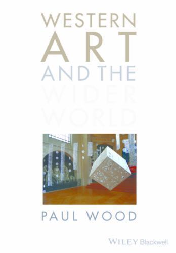 Western Art and the Wider World, Paperback by Wood, Paul, Brand New, Free shi…