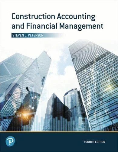 Construction Accounting and Financial Management by Steven Peterson (2019,…