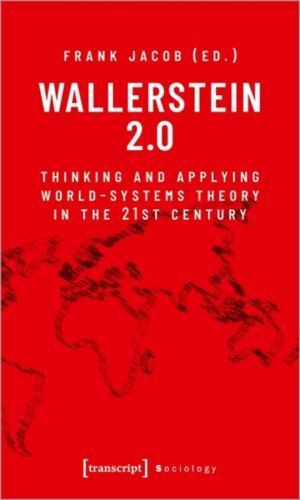 Wallerstein 2.0: Thinking and Applying World-Systems Theory in the 21st Cent…