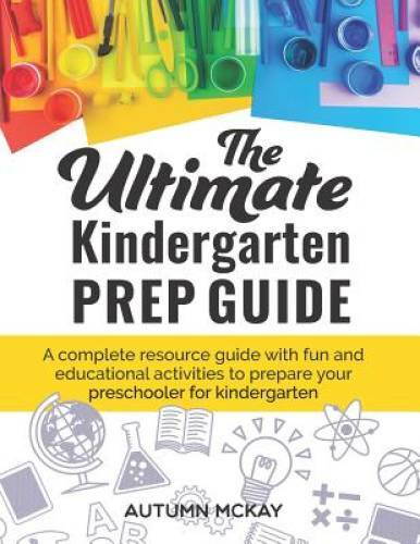 The Ultimate Kindergarten Prep Guide: A complete resource guide with fun – GOOD