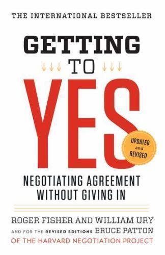 Getting to Yes: Negotiating Agreement Without Giving In by Fisher, Roger, Ury,