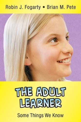 The Adult Learner: Some Things We Know (In A Nutshell Series), Fogarty, Robin J.