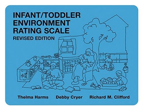 INFANT/TODDLER ENVIRONMENT RATING SCALE By Thelma Harms & Debby Cryer **Mint**