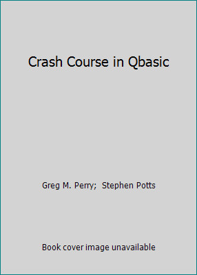 Crash Course in Qbasic by Greg M. Perry; Stephen Potts