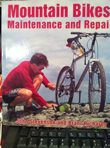 Mountain Bikes Maintenance and Repair By John Stevenson, Brant R