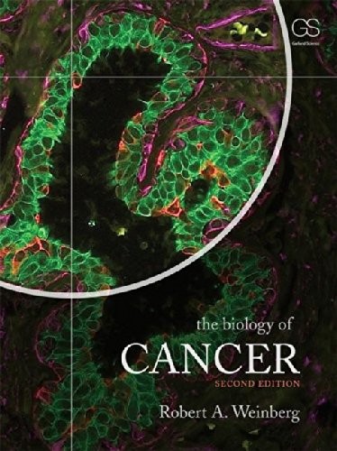 THE BIOLOGY OF CANCER, 2ND EDITION By Robert A. Weinberg & Robert A Weinberg