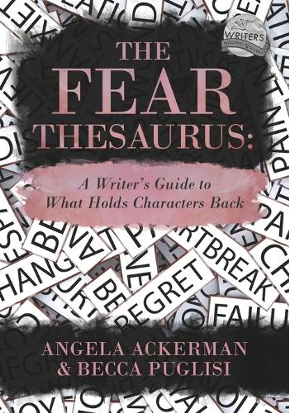 The Fear Thesaurus: A Writer’s Guide to What Holds Characters Back by Angela Ack