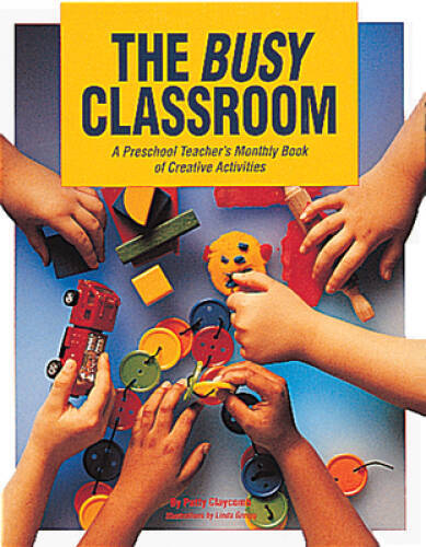 The Busy Classroom: A Preschool Teachers Monthly Book of Creative Act – GOOD