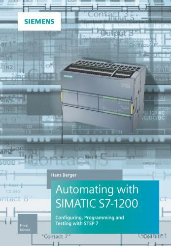 Automating With Simatic S7-1200 : Configuring, Programming and Testing With S…