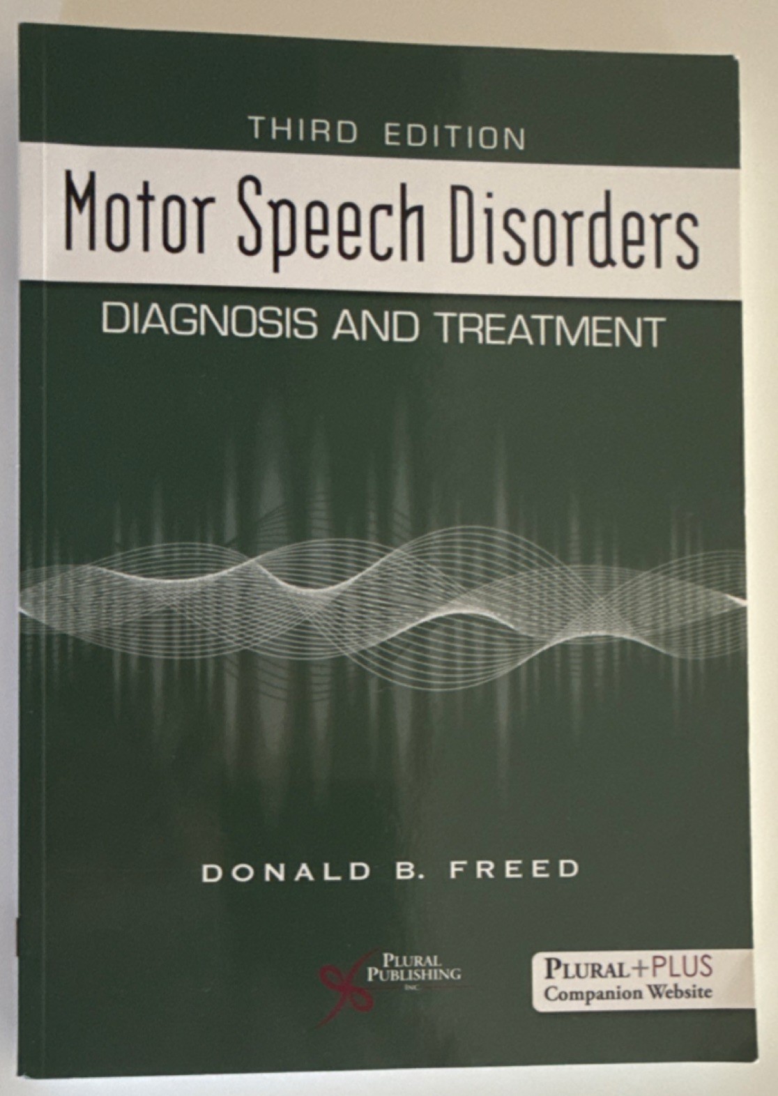 Motor Speech Disorders Diagnosis & Treatment 3rd Ed Freed Plural Publishing PB