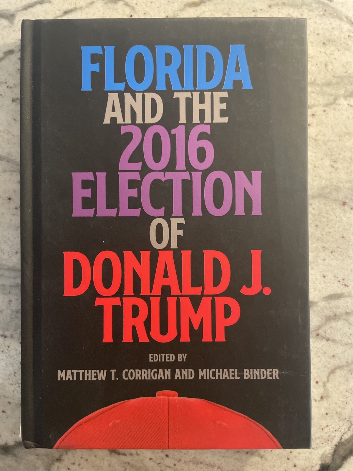 FLORIDA AND THE 2016 ELECTION OF DONALD J. TRUMP By Matthew T. Corrigan
