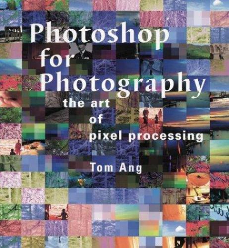 Photoshop for Photography : The Art of Pixel Processing by Watson-Guptill Public