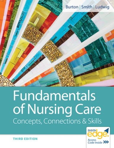 Fundamentals of Nursing Care: Concepts, Connections & Skills by Marti Burton