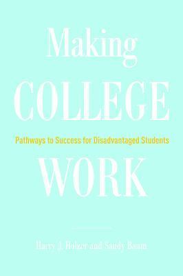 Making College Work: Pathways to Success for Disadvantaged Students, Holzer, Har