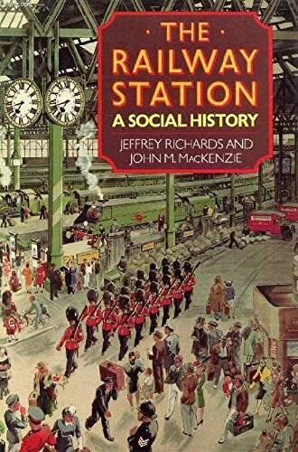 The Railway Station: A Social History – Hardcover By Richards, Jeffrey – GOOD