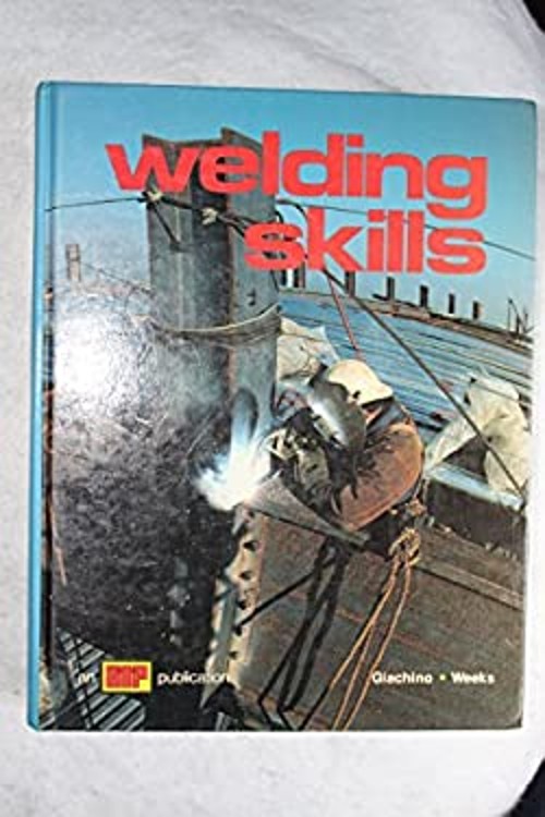 Welding Skills Hardcover W. R., Giachino, Joseph W. Weeks
