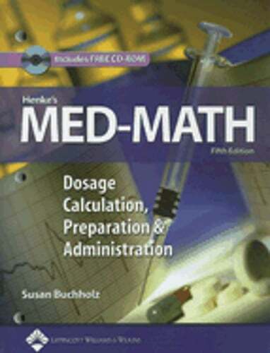 Henke’s Med-Math: Dosage Calculation, Preparation and Administration by Buchholz