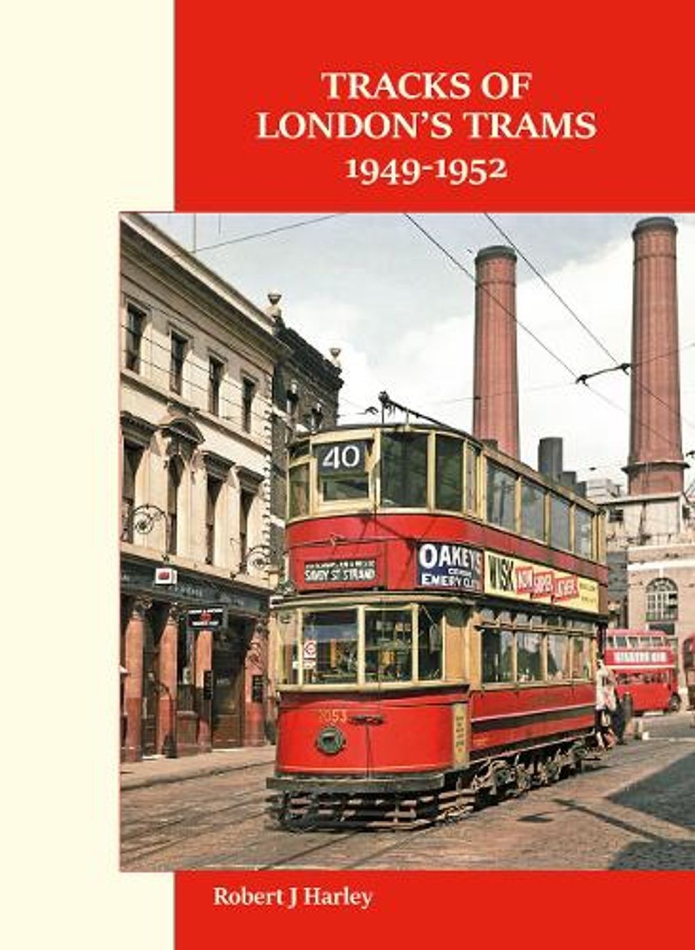 Tracks of London’s Trams 1949-1952 by Robert J. Harley Hardcover Book
