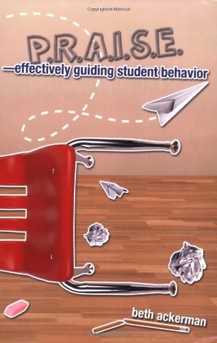 P.R.A.I.S.E.—Effectively Guiding Student Behavior