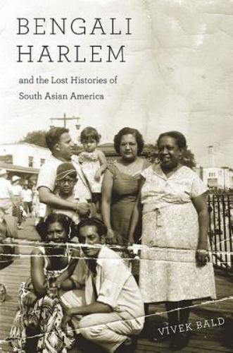 Bengali Harlem and the Lost Histories of South Asian America, Bald, Vivek Book