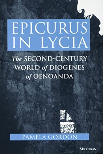 Epicurus in Lycia: The Second-Century…, Pamela Gordon