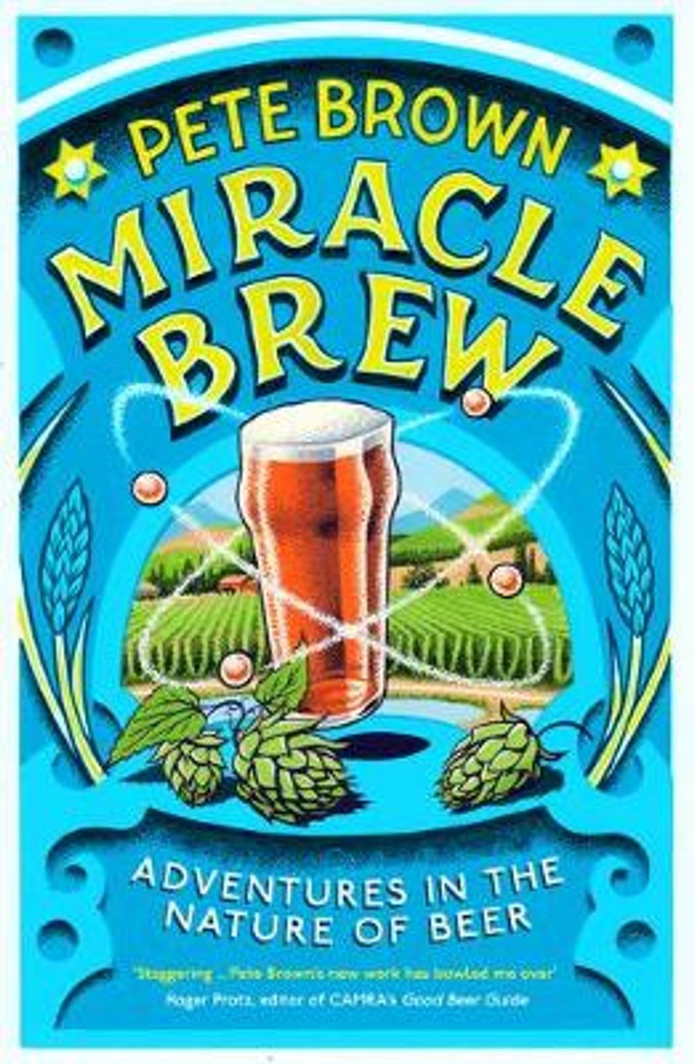 Miracle Brew: Hops, Barley, Water, Yeast and the Nature of Beer by Pete Brown (E