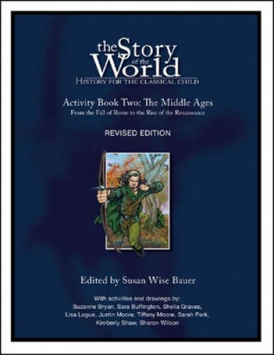 The Story of the World: History for the Classical Child: Activity Book 2: the