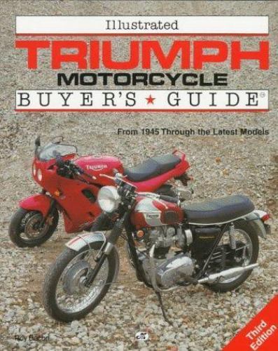 Illustrated Triumph Motorcycles Buyer’s Guide: From 1945 Through the Latest…