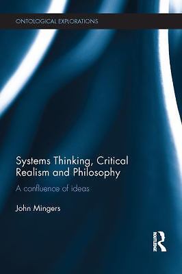 Systems Thinking, Critical Realism and Philosophy : A Confluence of Ideas by…