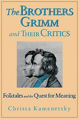 Brothers Grimm And Their Critics: Folktales And The Quest For Meaning