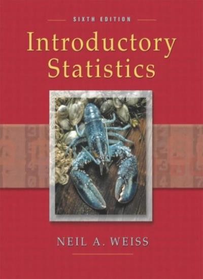Introductory Statistics (6th Edition) By Neil A. Weiss
