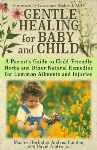 Gentle Healing for Baby and Child: A Parents Guide to Child-Friendly Her – GOOD
