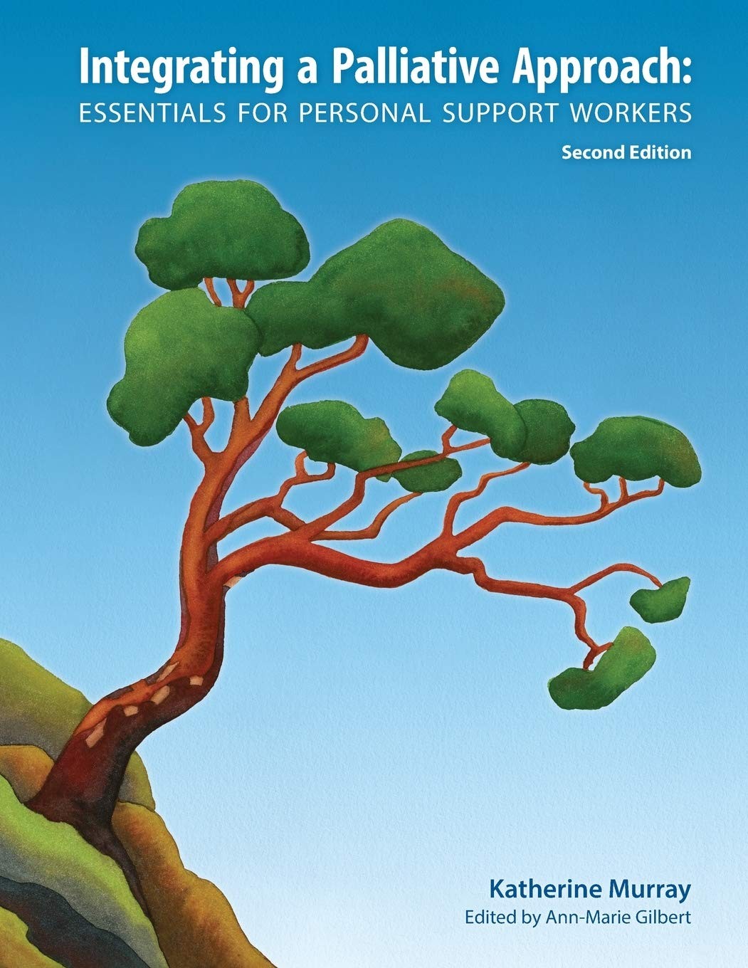 Integrating a Palliative Approach: Essentials for Personal Support Workers; …