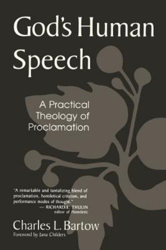 God’s Human Speech: A Practical Theology of Proclamation Bartow, Charles L. pap