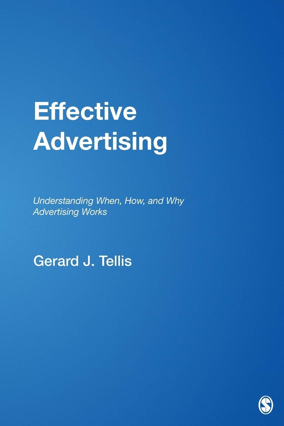 Effective Advertising: Understanding When, How, and Why Advertising Works (M…