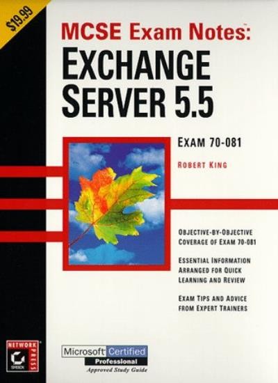 Exchange Server 5.5: Exam 70-081 (MCSE Exam Notes) By Robert Kin