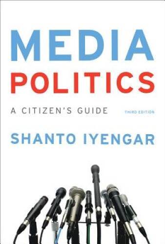 Media Politics: A Citizen’s Guide (Third Edition) – Paperback – GOOD