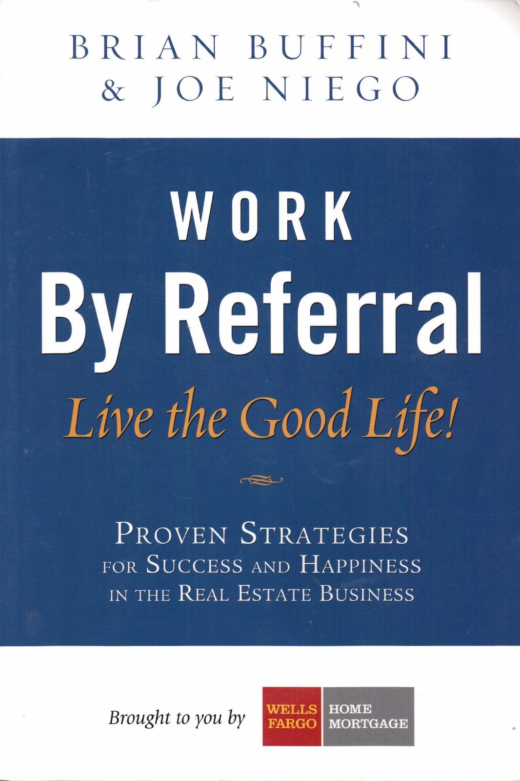 Work by Referral: Live the Good Life! Proven Strategies for Success and Happ…